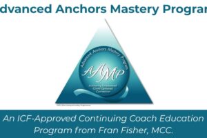 Advanced Anchors Mastery Program - Fran Fisher, MCC